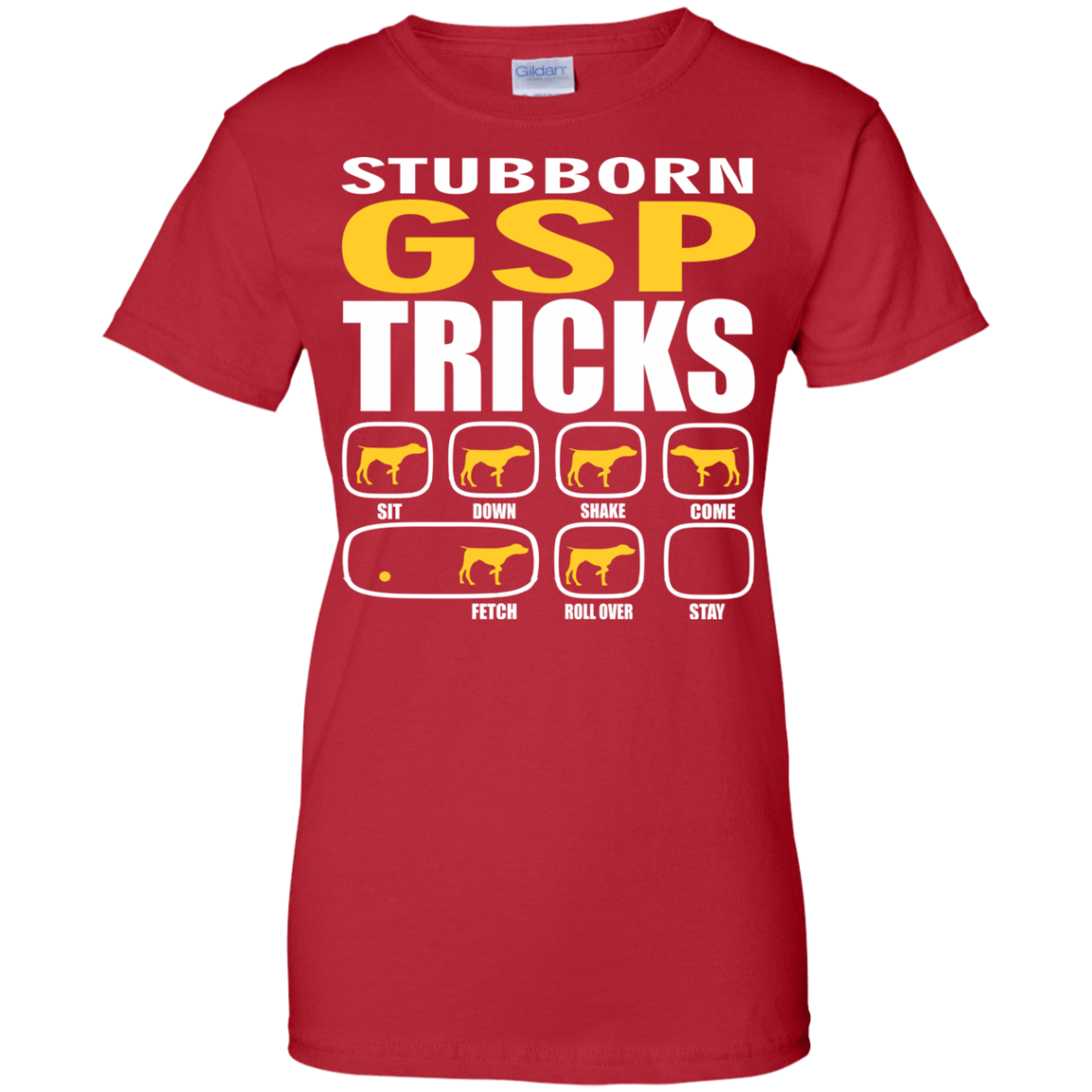 Stubborn GSP Tricks Ladies' T-Shirt