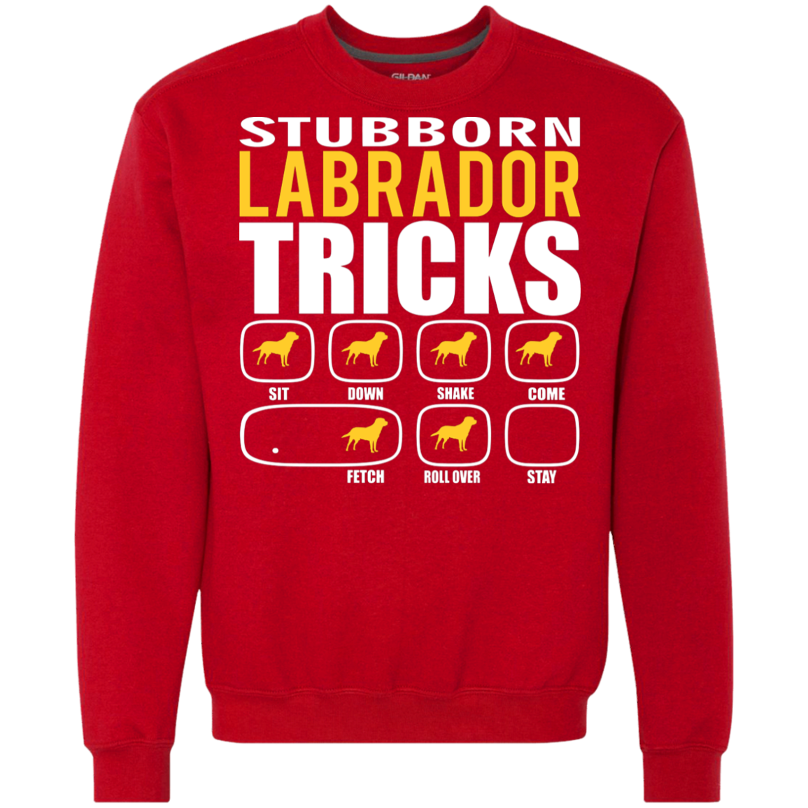 Stubborn Labrador Retriever Tricks Sweatshirt