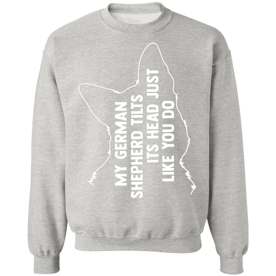 German Shepherd Tilt Head Sweatshirt