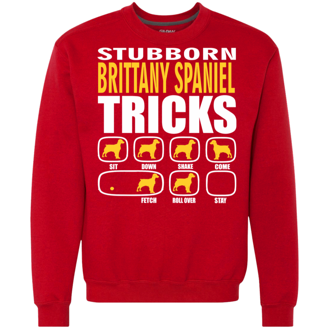 Stubborn Brittany Spaniel Tricks Sweatshirt