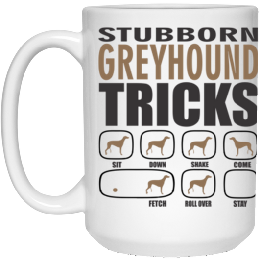Stubborn Greyhound Tricks 15 oz. White Mug