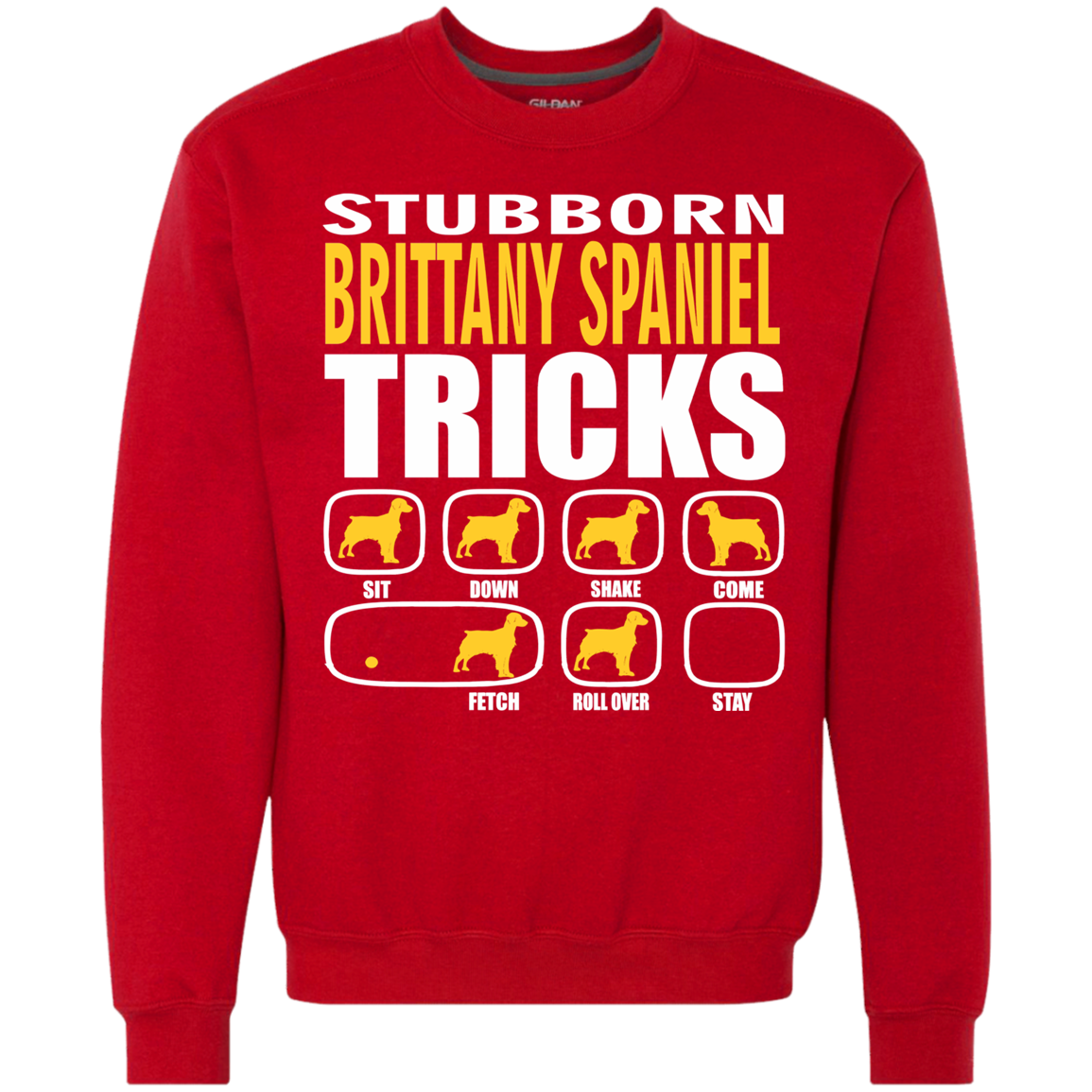 Stubborn Brittany Spaniel Tricks Sweatshirt