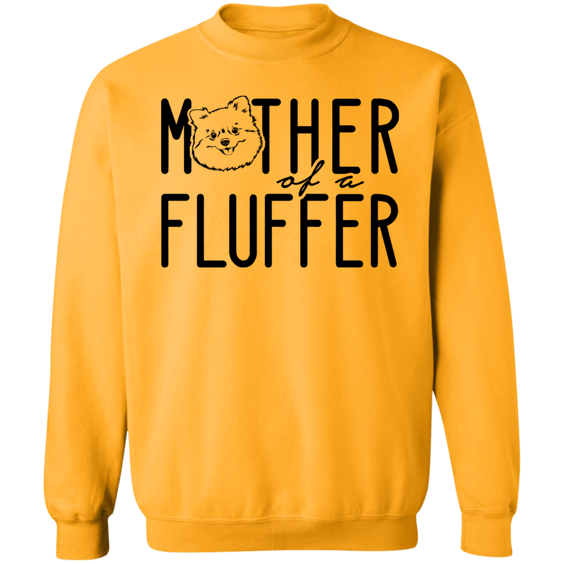 Pomeranian Mother of a Fluffer Sweatshirt
