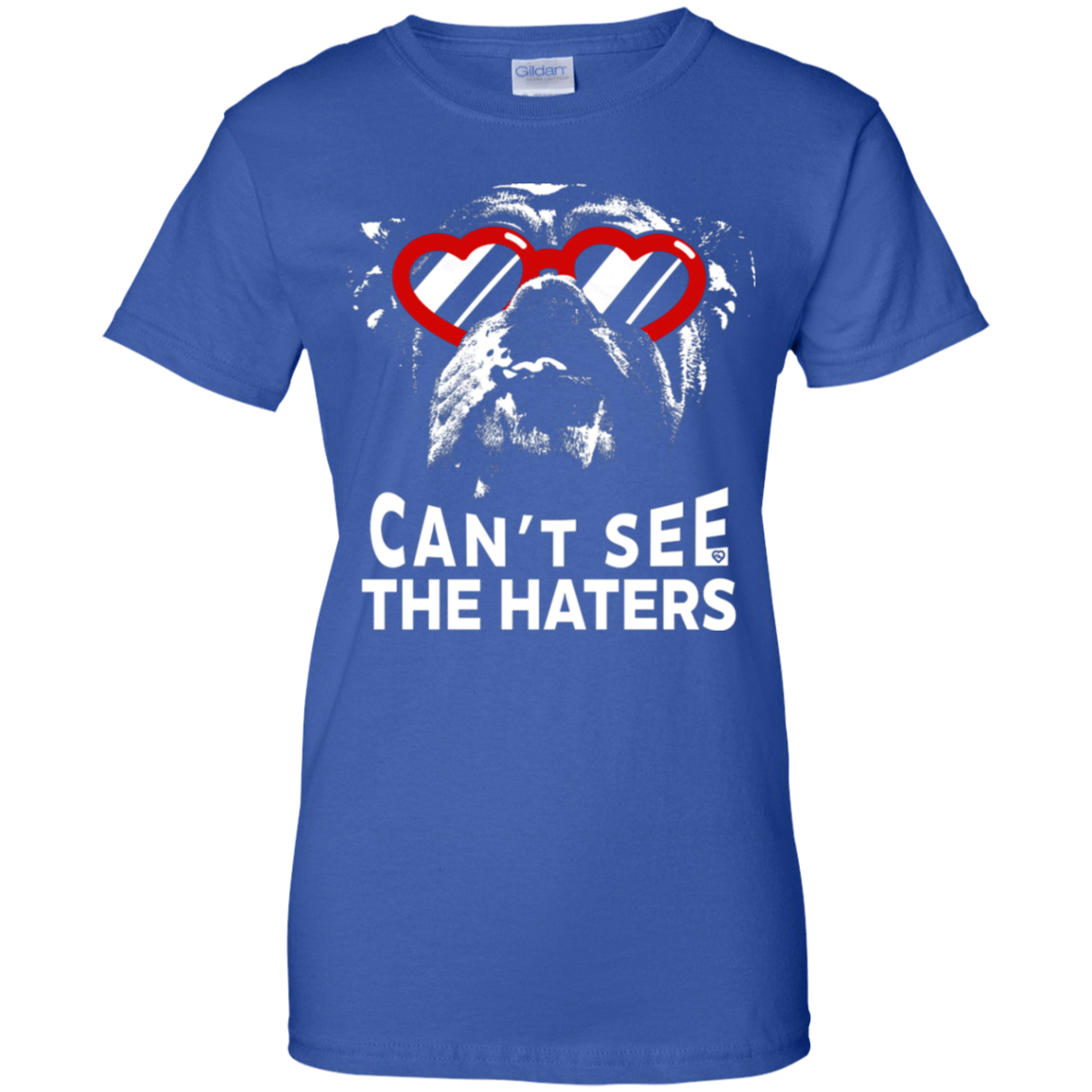 English Bulldog Can't See The Haters Ladies' T-Shirt