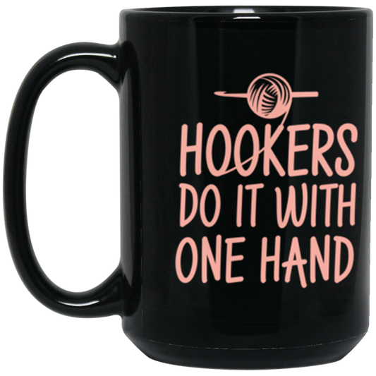 Hookers do it with one hand 15 oz. Black Mug