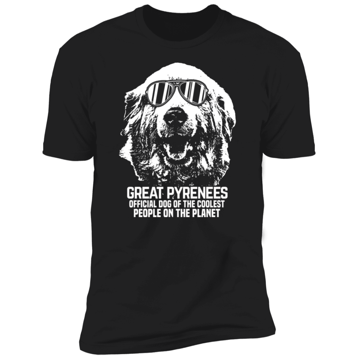 Great Pyrenees Official dog of the coolest people on the planet T-Shirt