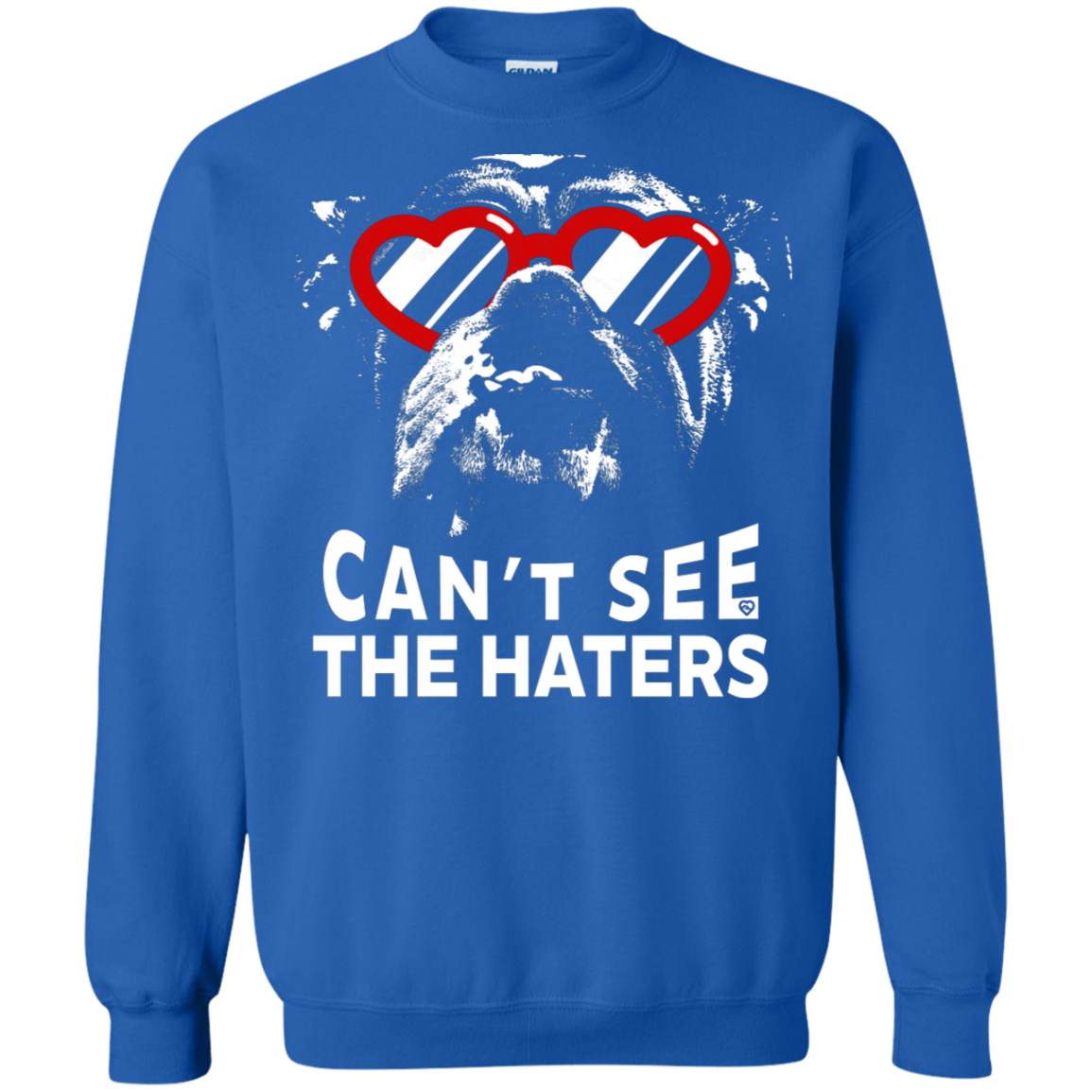 English Bulldog Can't See The Haters Sweatshirt