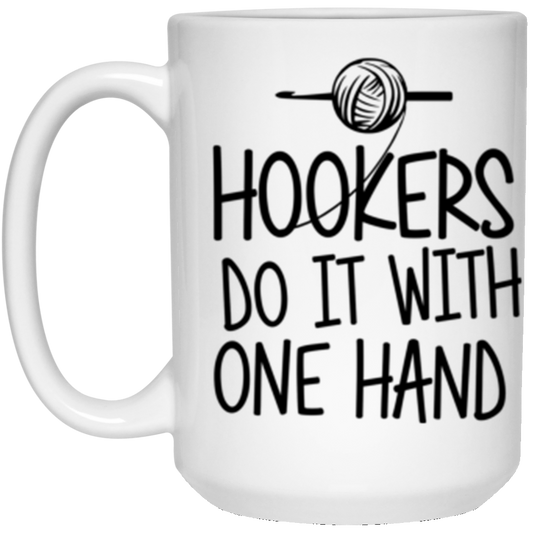 Hookers do it with one hand 15 oz. White Mug