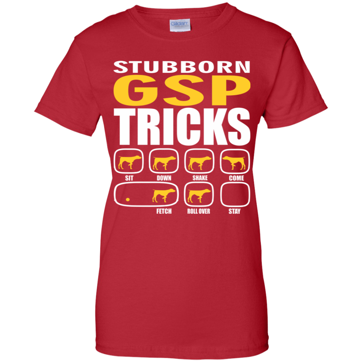 Stubborn GSP Tricks Ladies' T-Shirt