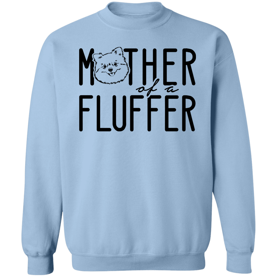 Pomeranian Mother of a Fluffer Sweatshirt