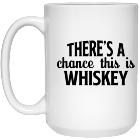 There is a chance of Whiskey