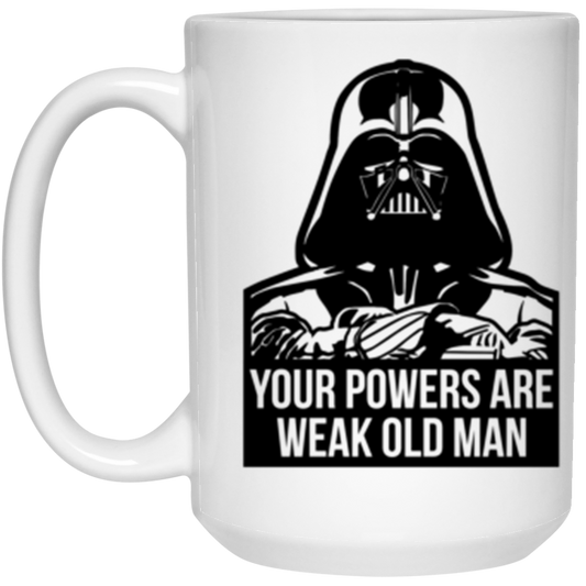 Your Powers Are Weak 15 oz. White Mug