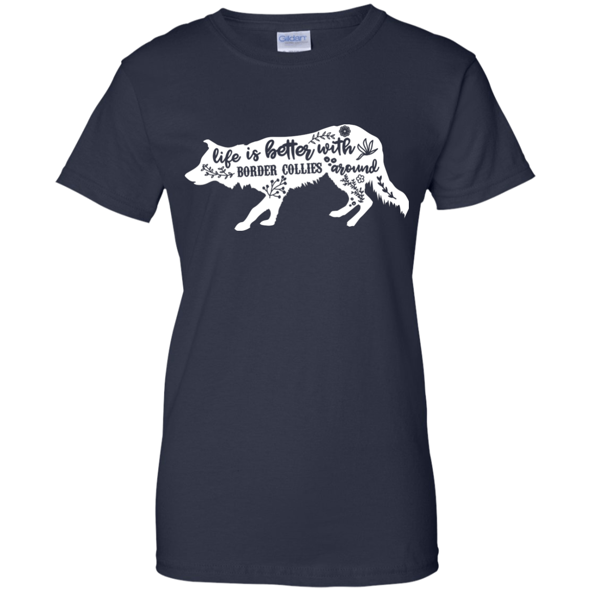 Life Is Better With Border Collies Around Ladies' 100% T-Shirt