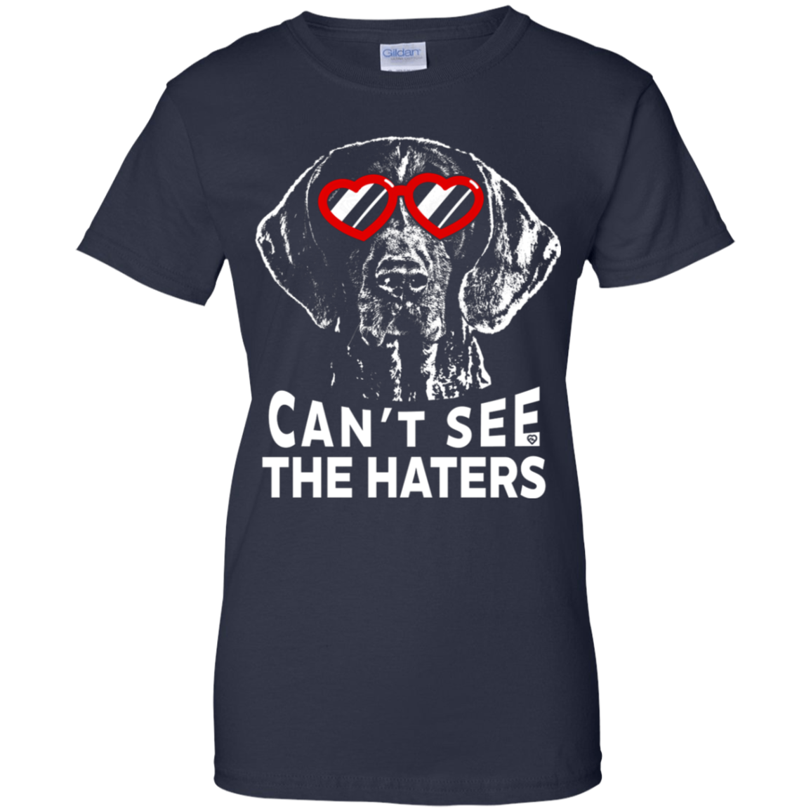 Can't see the haters german shorthaired pointer Ladies' T-Shirt