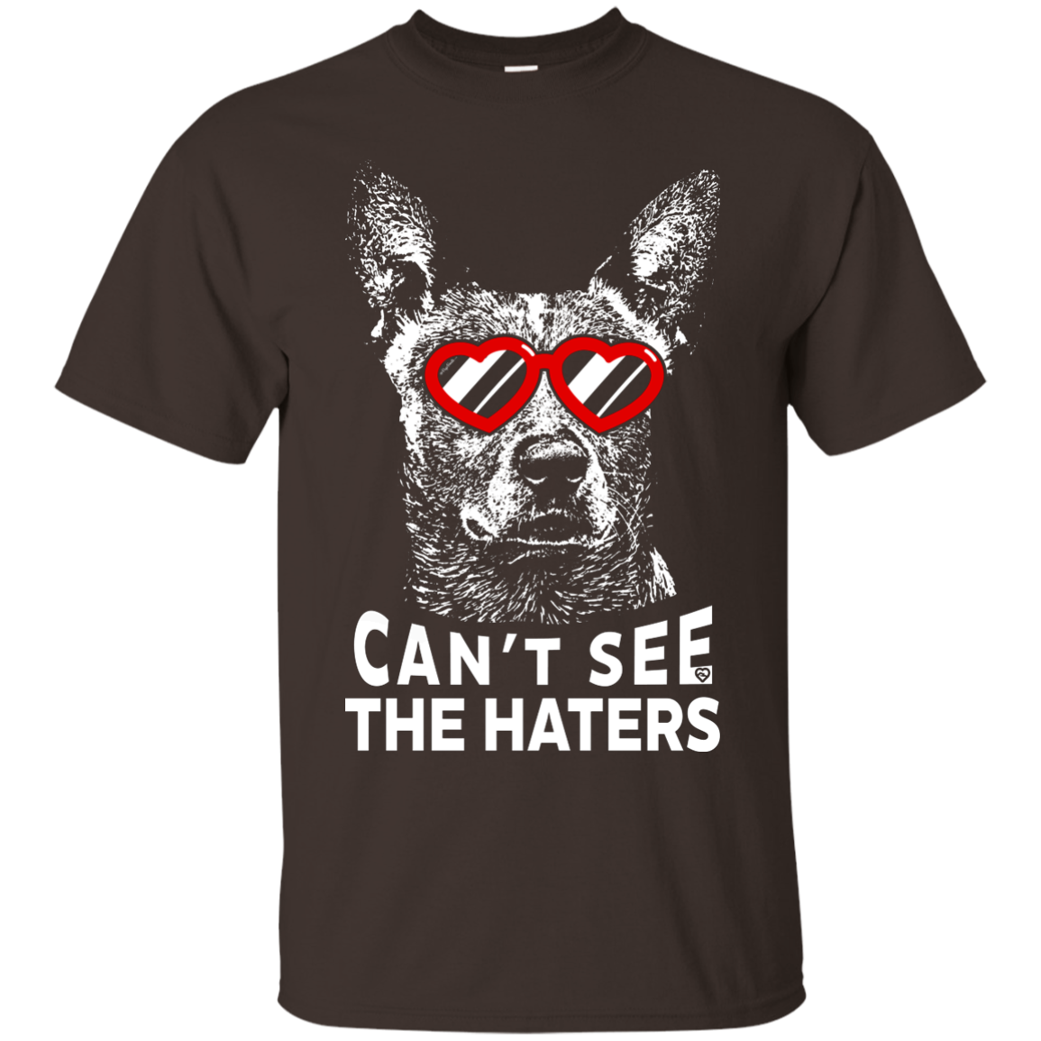 Cattle Dog can't see the haters T-Shirt