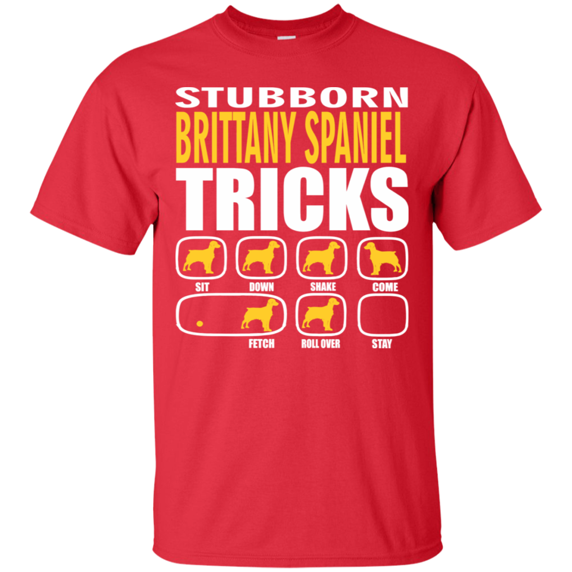 Stubborn Brittany Spaniel Tricks Unisex T-Shirt