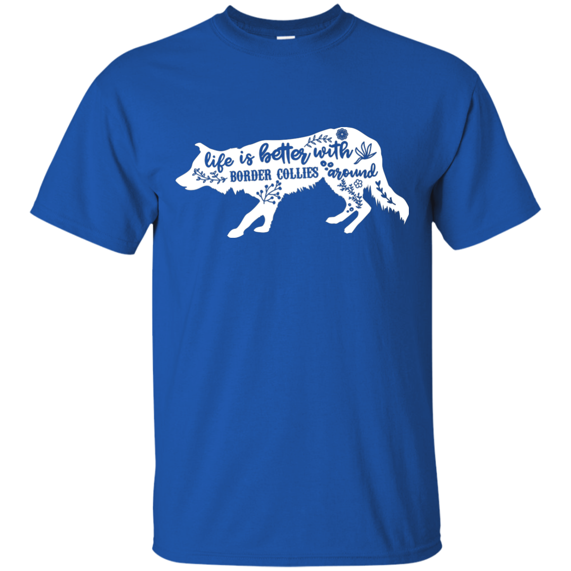 Life Is Better With Border Collies Around Unisex T-Shirt
