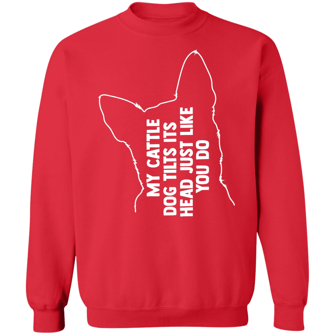 Cattle dog tilt Sweatshirt