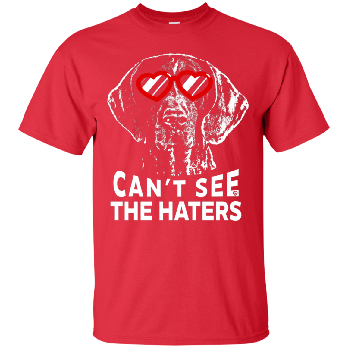 Can't see the haters german shorthaired pointer Unisex T-Shirt