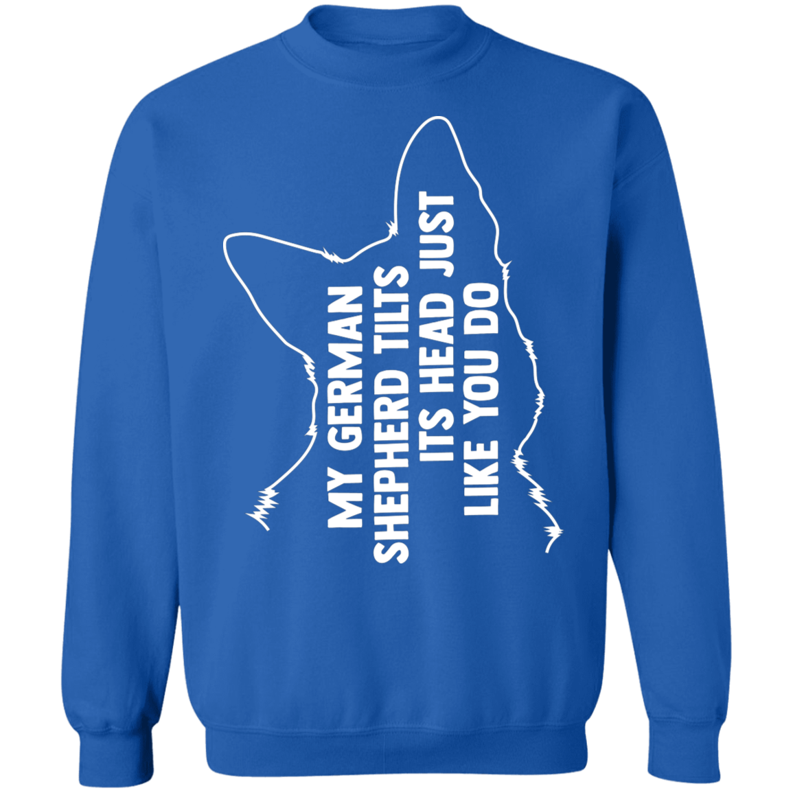 German Shepherd Tilt Head Sweatshirt