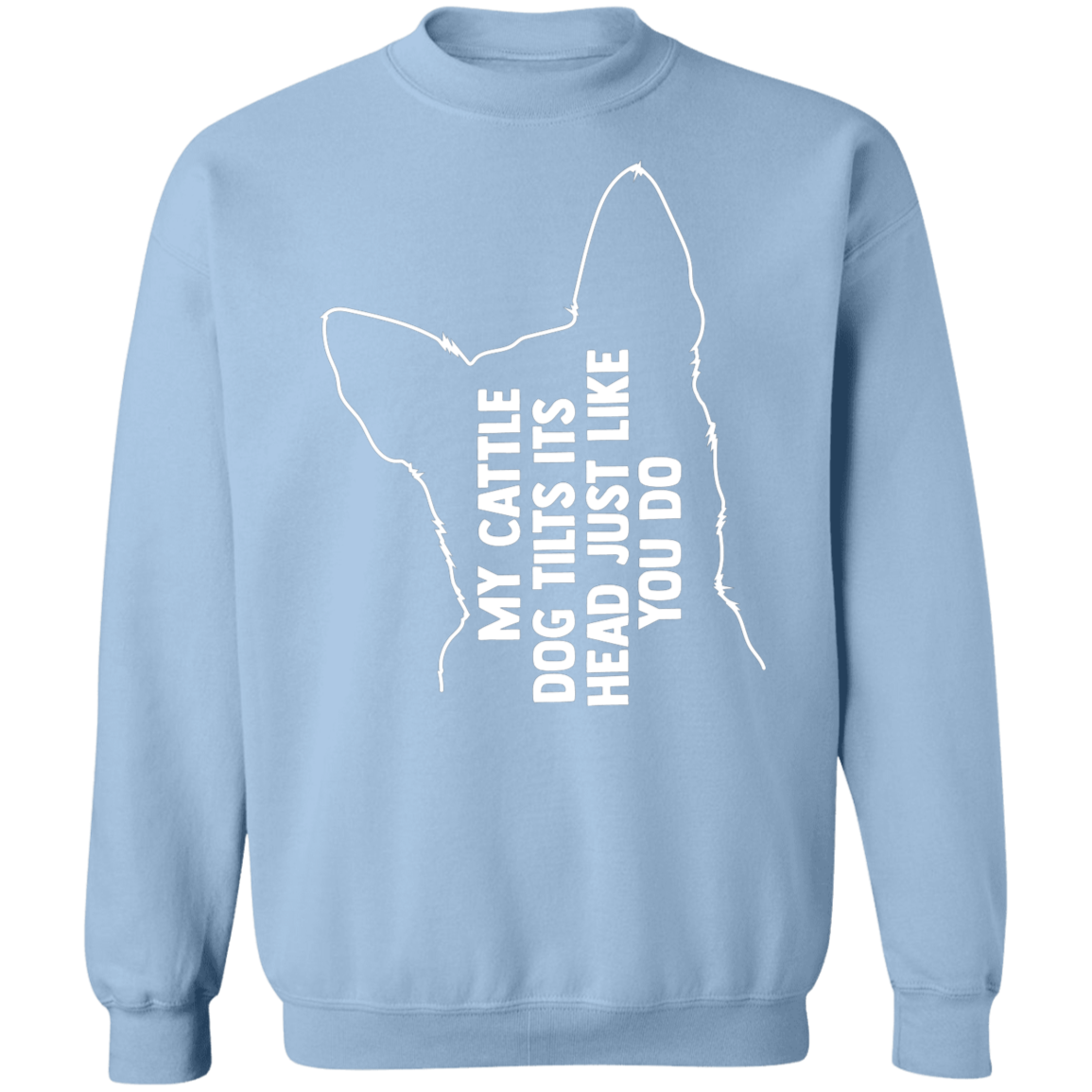 Cattle dog tilt Sweatshirt