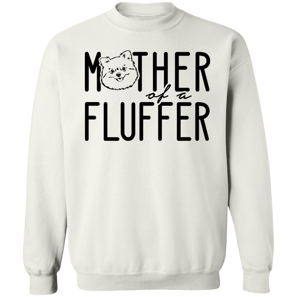 Pomeranian Mother of a Fluffer Sweatshirt