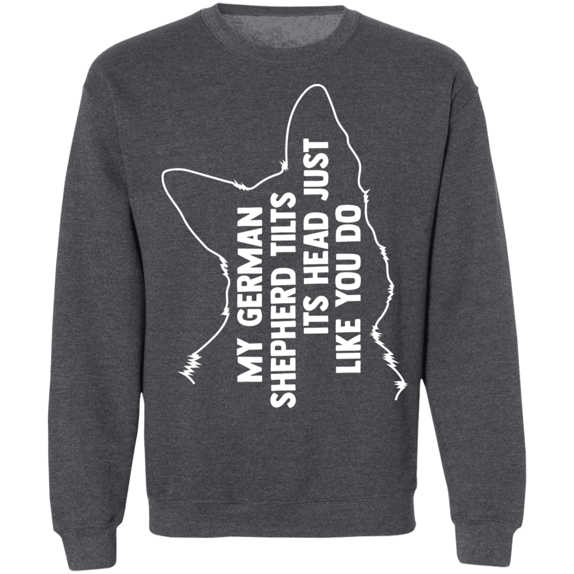 German Shepherd Tilt Head Sweatshirt