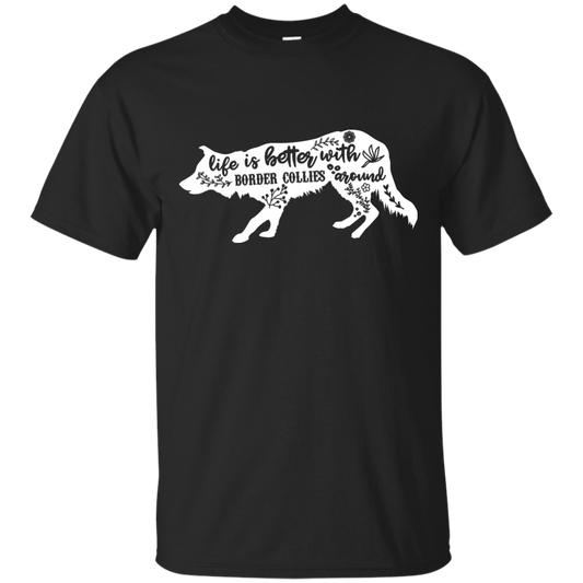 Life Is Better With Border Collies Around Unisex T-Shirt