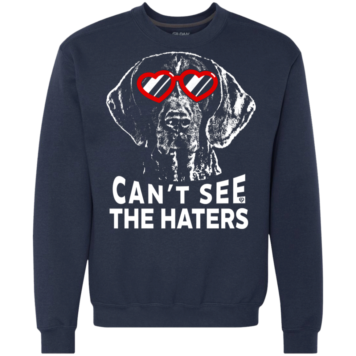 Can't see the haters german shorthaired pointer Sweatshirt