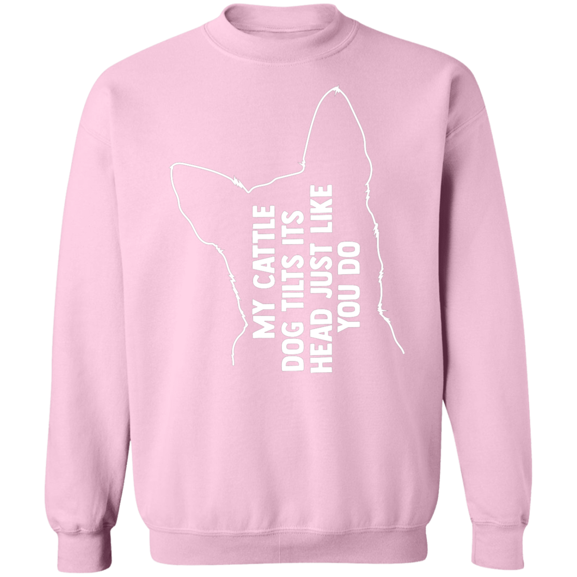 Cattle dog tilt Sweatshirt