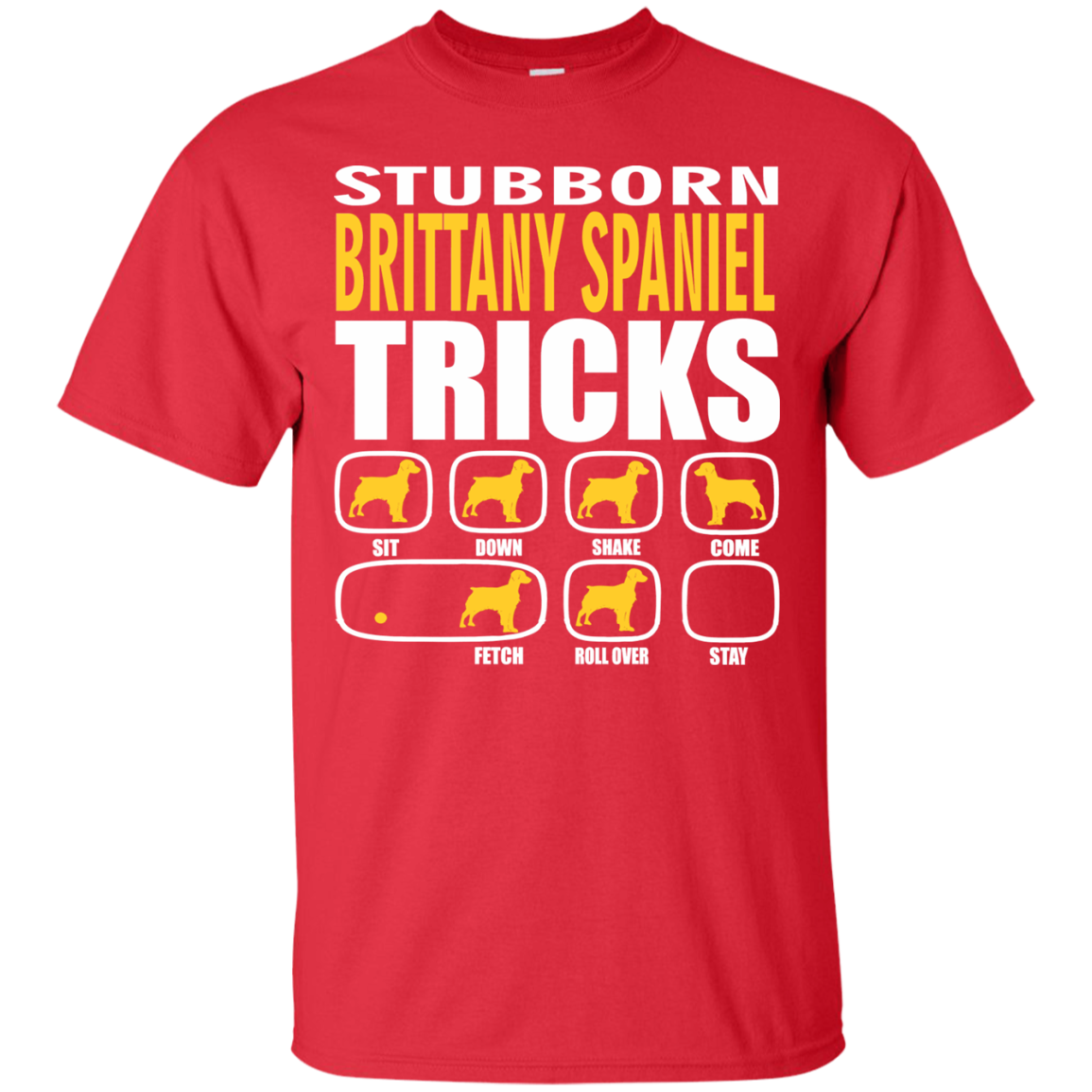 Stubborn Brittany Spaniel Tricks Unisex T-Shirt